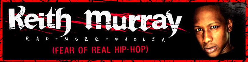 Keith Murray Interview: Rap-murr-phobia (Fear Of Real Hip Hop)